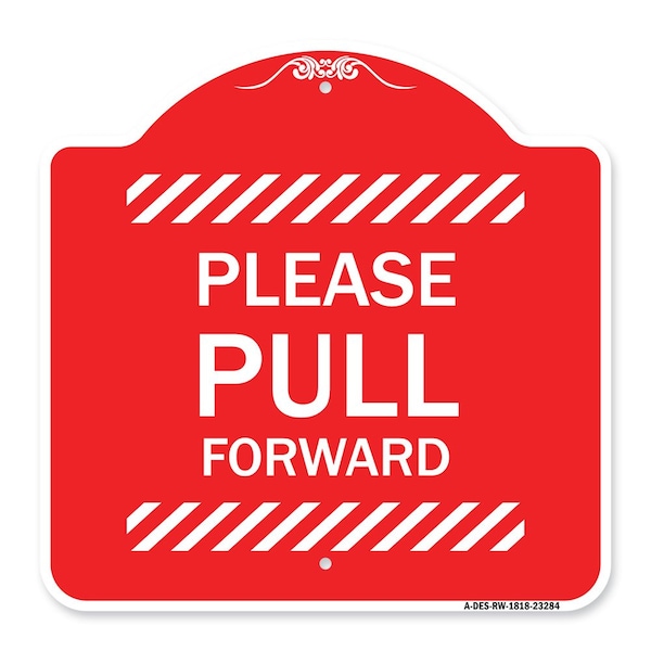 Designer Series Sign-Please Pull Forward, Red & White Aluminum Sign, 18" x 18", RW-1818-23284
